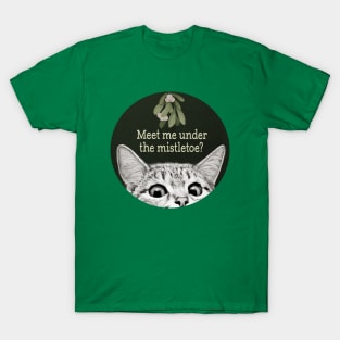 Meet Me Under The Mistletoe - peeking cat T-Shirt